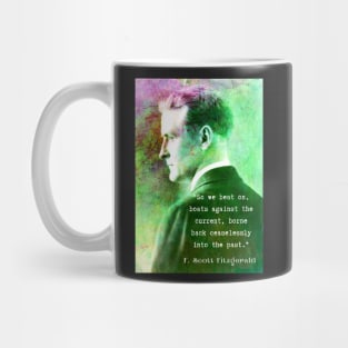 F. Scott Fitzgerald quote: So we beat on, boats against the current, borne back ceaselessly into the past. Mug